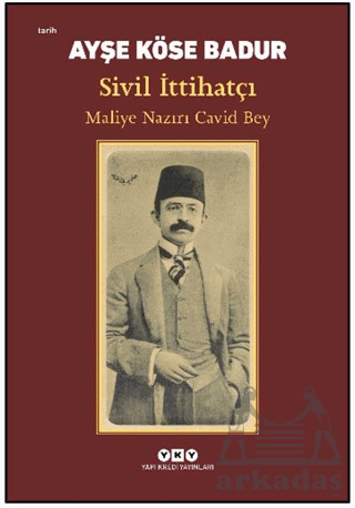 Sivil İttihatçı – Maliye Nazırı Cavid Bey - Yapı Kredi Yayınları