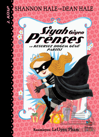 Siyah Giyen Prenses Ve Kusursuz Doğum Günü Partisi - İthaki Çocuk Yayınları