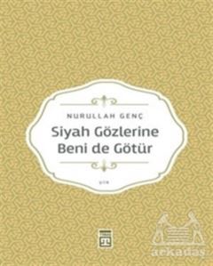 Siyah Gözlerine Beni De Götür - Timaş Yayınları