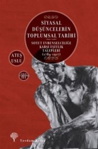 Siyasal Düşüncelerin Toplumsal Tarihi 3;Soyut Evrenselciliğe Karşı Eşitlik Talepleri (1789-1917) - Yordam Kitap