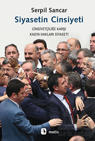 Siyasetin Cinsiyeti -Cinsiyetçiliğe Karşı Kadın Hakları Siyaseti - Metis Yayınları