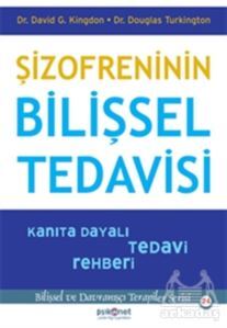 Şizofreninin Bilişsel Tedavisi - Kanıta Dayalı Tedavi Rehberi - Psikonet Yayınları