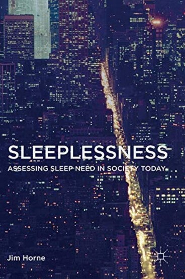 Sleeplessness : Assessing Sleep Need in Society Today - Publisher