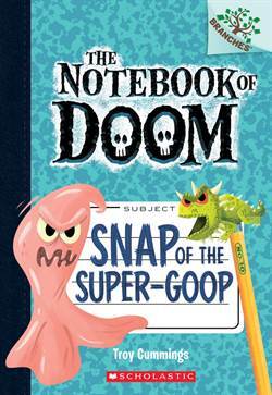 Snap Of The Super-Goop (The Notebook of Doom 10) - Scholastic USA