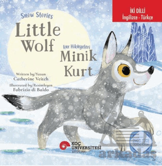 Snow Stories – Little Wolf / Kar Hikâyeleri – Minik Kurt - Koç Üniversitesi Yayınları