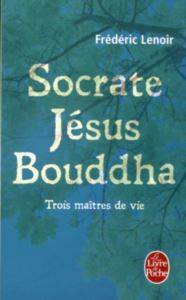 Socrate, Jesus, Bouddha - Le Livre de Poche