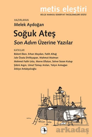 Soğuk Ateş - Son Adım Üzerine Yazılar - Bilge Karasu Edebiyat İncelemeleri - Metis Yayınları