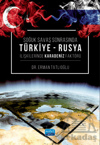 Soğuk Savaş Sonrasında Türkiye - Rusya İlişkilerinde Karadeniz Faktörü - 1