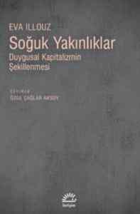 Soğuk Yakınlıklar; Duygusal Kapitalizmin Şekillenmesi - 1