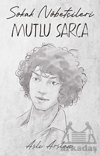 Sokak Nöbetçileri: Mutlu Sarca - İndigo Kitap