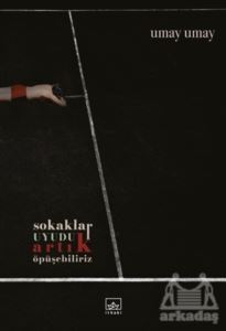 Sokaklar Uyudu Artık Öpüşebiliriz - İthaki Yayınları