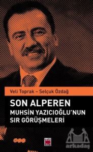 Son Alperen Muhsin Yazıcıoğlu’Nun Sır Görüşmeleri - 1