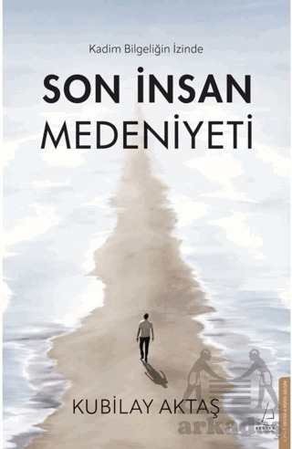 Son İnsan Medeniyeti - Destek Yayınları