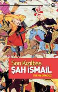 Son Kızılbaş Şah İsmail - Yeditepe Yayınevi