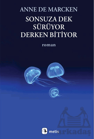 Sonsuza Dek Sürüyor, Derken Bitiyor - Metis Yayınları
