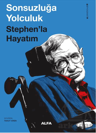Sonsuzluğa Yolculuk Stephen’la Hayatım - Alfa Yayınları
