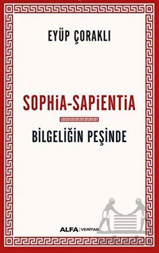 Sophia - Sapientia / Bilgeliğin Peşinde - Alfa Yayınları