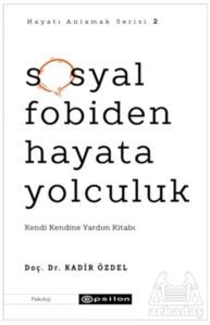 Sosyal Fobiden Hayata Yolculuk - Hayatı Anlamak Serisi 2 - Epsilon Yayınevi