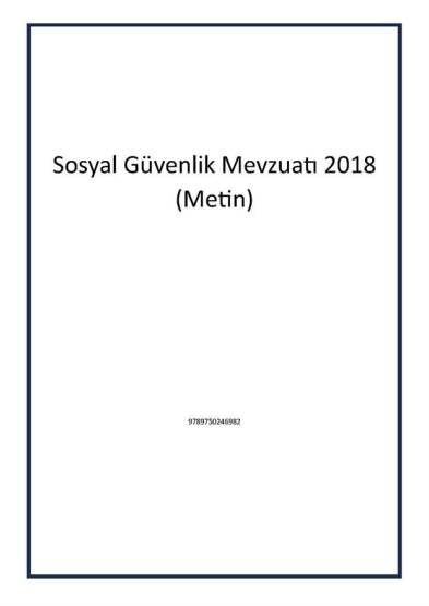 Sosyal Güvenlik Mevzuatı 2018 (Metin) - Seçkin Kitaplar