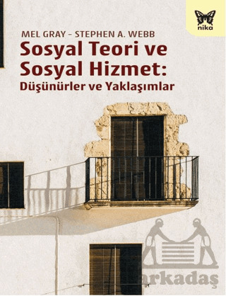 Sosyal Teori Ve Sosyal Hizmet: Düşünürler Ve Yaklaşımlar - 2