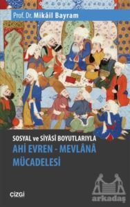 Sosyal Ve Siyasi Boyutlarıyla Ahi Evren - Mevlana Mücadelesi - 1