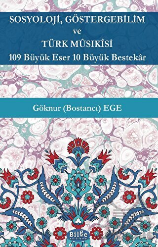 Sosyoloji, Göstergebilim Ve Türk Musıkisi - 109 Büyük Eser 10 Büyük Bestekar - Bilge Kültür Sanat