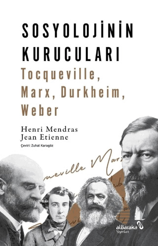 Sosyolojinin Kurucuları: Tocqueville, Marx, Durkheim, Weber - Albaraka Yayınları