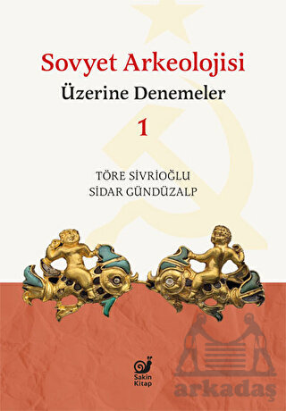 Sovyet Arkeolojisi Üzerine Denemeler 1 - Sakin Kitap