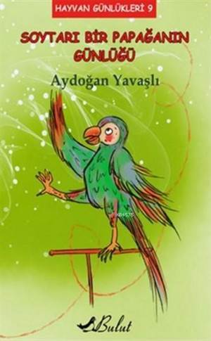 Soytarı Bir Papağanın Günlüğü; Hayvan Günlükleri 9 - Bulut Yayınları