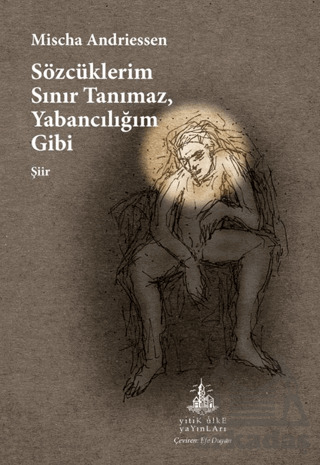 Sözcüklerim Sınır Tanımaz, Yabancılığım Gibi - Yitik Ülke Yayınları