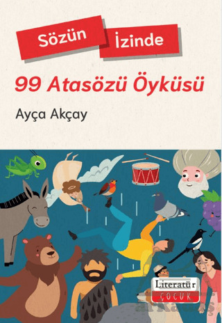 Sözün İzinde-99 Atasözü Öyküsü - Literatür Çocuk