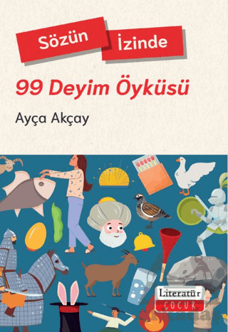 Sözün İzinde - 99 Deyim Öyküsü - Literatür Çocuk