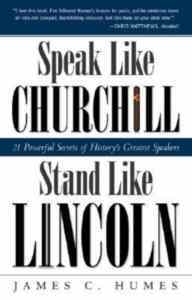 Speak Like Churchill, Stand Like Lincoln - Three Rivers Press USA