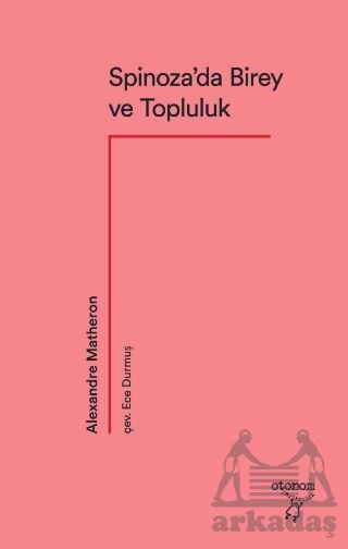 Spinoza’Da Birey Ve Topluluk - Otonom Yayıncılık