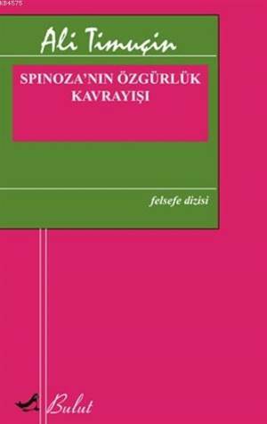 Spinoza'nın Özgürlük Kavrayışı - Bulut Yayınları