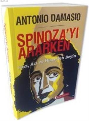 Spinoza'yı Ararken; Haz, Acı Ve Hisseden Beyin - Odtü Yayıncılık