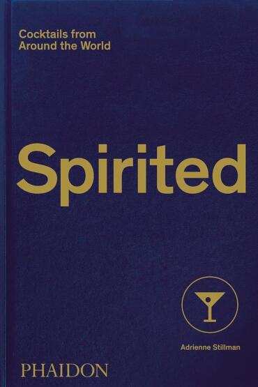 Spirited Cocktails from Around the World - Phaidon Press