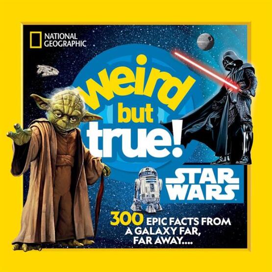 Star Wars: 300 Epic Facts From A Galaxy Far, Far Away- Weird But True! - National Geographic