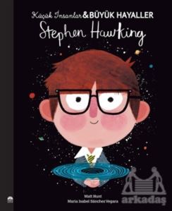 Stephen Hawking - Küçük İnsanlar Büyük Hayaller - Martı Çocuk Yayınları
