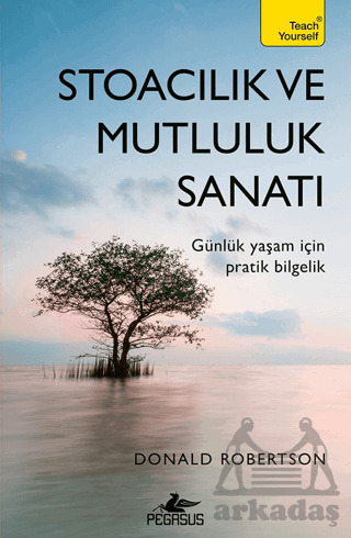 Stoacılık Ve Mutluluk Sanatı - Pegasus Yayınları