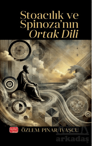 Stoacılık Ve Spinoza’Nın Ortak Dili - Nobel Bilimsel Eserler