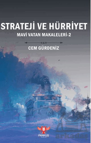 Strateji Ve Hürriyet – Mavi Vatan Makaleleri-2 - Pankuş Yayınları