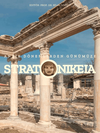Stratonikeia - Antik Dönemlerden Günümüze - İş Bankası Kültür Yayınları