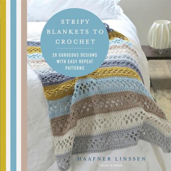 Stripy Blankets to Crochet 20 Gorgeous Designs With Easy Repeat Patterns - Search Press