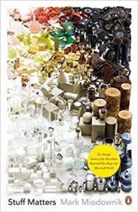 Stuff Matters: The Strange Stories Of The Marvellous Materials That Shape Our Man-Made World - 1