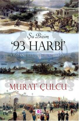 Şu Bizim 93 Harbi; Osmanlıda Büyük Kırılma - E Yayinları