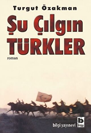 Şu Çılgın Türkler - Bilgi Yayınevi
