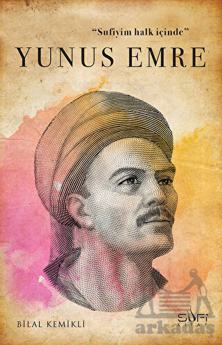 Sufiyim Halk İçinde: Yunus Emre - 1