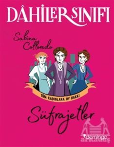 Süfrajetler Tüm Kadınlara Oy Hakkı - Dahiler Sınıfı - Domingo Yayınevi