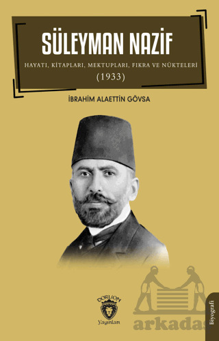 Süleyman Nazif Hayatı, Kitapları, Mektupları, Fıkra Ve Nükteleri (1933) - Dorlion Yayınları